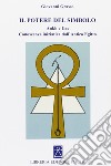 Il potere del simbolo. Ankh e Uas. Conoscenza iniziatica dell'antico Egitto libro