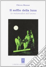 Il soffio della luna. Le metamorfosi dell'anima