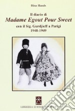 Il diario di madame Egout Pour Sweet con il sig. Gurdjieff a Parigi 1948-1949 libro