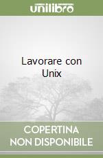 Lavorare con Unix libro