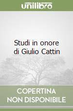 Studi in onore di Giulio Cattin libro