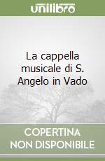 La cappella musicale di S. Angelo in Vado