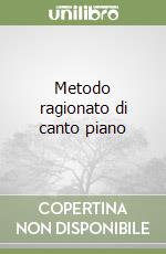 Metodo ragionato di canto piano