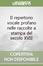 Il repertorio vocale profano nelle raccolte a stampa del secolo XVII libro