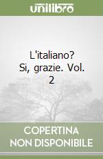 L'italiano? Si, grazie. Vol. 2 libro