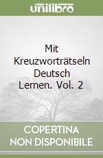 Mit Kreuzworträtseln Deutsch Lernen. Vol. 2 libro