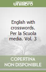 English with crosswords. Per la Scuola media. Vol. 3 libro