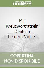 Mit Kreuzworträtseln Deutsch Lernen. Vol. 3 libro