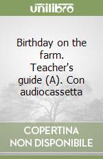 Birthday on the farm. Teacher's guide (A). Con audiocassetta libro