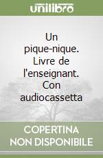 Un pique-nique. Livre de l'enseignant. Con audiocassetta libro