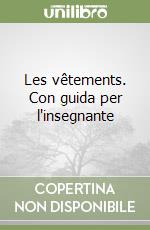 Les vêtements. Con guida per l'insegnante libro