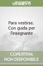 Para vestirse. Con guida per l'insegnante libro