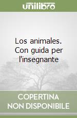 Los animales. Con guida per l'insegnante libro