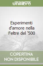 Esperimenti d'amore nella Feltre del '500 libro