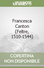 Francesca Canton (Feltre, 1510-1544) libro