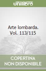 Arte lombarda. Vol. 113/115 libro