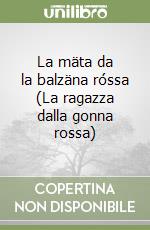 La mäta da la balzäna róssa (La ragazza dalla gonna rossa)