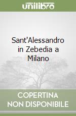 Sant'Alessandro in Zebedia a Milano