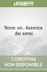 None on. Assenza dei sensi libro