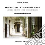 Marco Cavallo e l'architettura negata. Abbandono e degrado degli ex Ospedali Psichiatrici libro