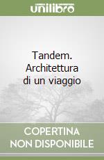 Tandem. Architettura di un viaggio libro