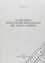 La filosofia nello Studio francescano del Santo a Padova libro