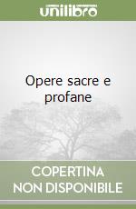 Opere sacre e profane libro