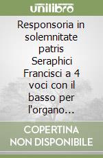 Responsoria in solemnitate patris Seraphici Francisci a 4 voci con il basso per l'organo (Venezia, 1627) libro