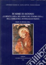 In nome di Antonio: la «Miscellanea» del Codice del Tesoro (XIII in.)della Biblioteca Antoniana di Padova. Studio ed ediz. Critica libro