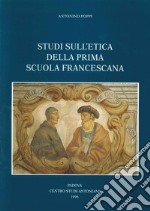 Studi sull'etica della prima scuola francescana libro