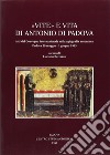 Vite e vita di Antonio di Padova. Atti del Convegno internazionale sulla agiografia antoniana (Padova, 29 maggio-1 giugno 1995) libro