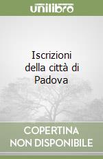 Iscrizioni della città di Padova libro