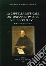 La cappella musicale del Santo nel secolo XVIII: delibere della Veneranda Arca