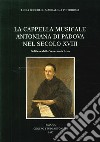 La cappella musicale del Santo nel secolo XVIII: delibere della Veneranda Arca libro