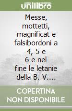 Messe, mottetti, magnificat e falsibordoni a 4, 5 e 6 e nel fine le letanie della B. V. a 4 con l'aggiunta della 5ª e 6ª parte si placet (Milano, 1625)