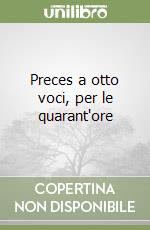 Preces a otto voci, per le quarant'ore libro