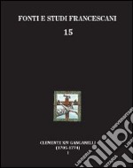 Clemente XIV Ganganelli (1705-1774). Profilo di un francescano e di un papa. Vol. 1: Lorenzo Ganganelli. L'uomo, il francescano, il teologo, il cardinale