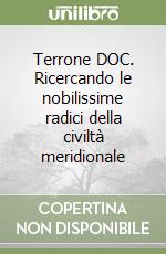 Terrone DOC. Ricercando le nobilissime radici della civiltà meridionale libro