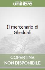 Il mercenario di Gheddafi libro