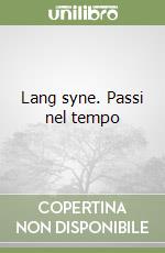 Lang syne. Passi nel tempo libro