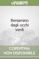 Beniamino dagli occhi verdi libro