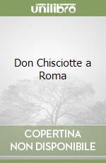 Don Chisciotte a Roma libro