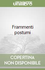 Frammenti postumi libro