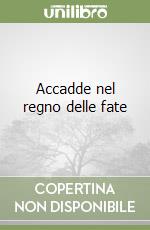 Accadde nel regno delle fate libro