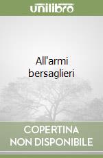 All'armi bersaglieri libro