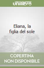 Eliana, la figlia del sole