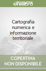 Cartografia numerica e informazione territoriale libro