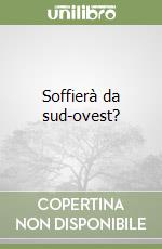 Soffierà da sud-ovest? libro