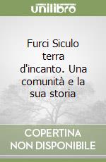 Furci Siculo terra d'incanto. Una comunità e la sua storia