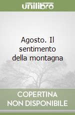 Agosto. Il sentimento della montagna